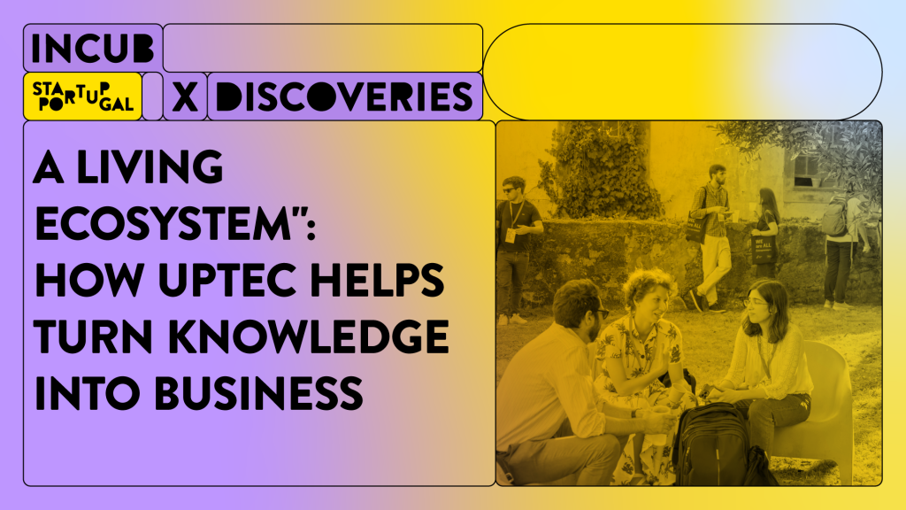 “A living ecosystem”: how UPTEC helps turn knowledge into business