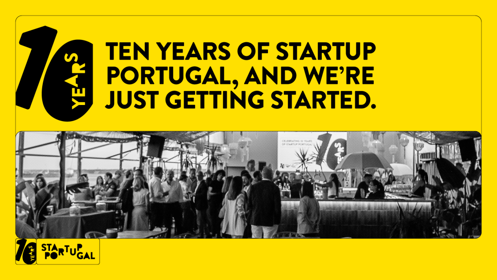 Ten years of Startup Portugal, and we’re just getting started