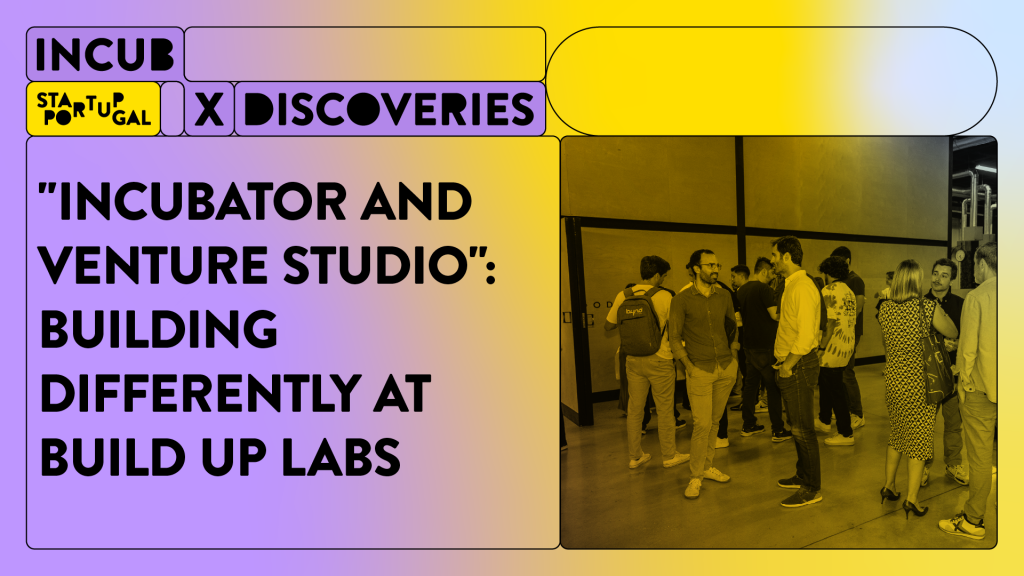 “Incubadora e venture studio”: construir de forma diferente na Build Up Labs